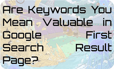 Are Keywords You Mean Valuable in Google First Search Result Page?
