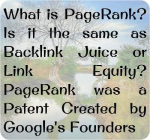 What is PageRank? Is it the same as Backlink Juice or Link Equity? PageRank was a Patent Created by Google's Founders