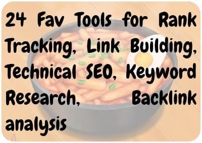 24 Fav Tools for Rank Tracking, Link Building, Technical SEO, Keyword Research, Backlink analysis