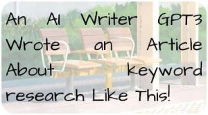An AI Writer GPT3 Wrote an Article About Keyword Research Like This!