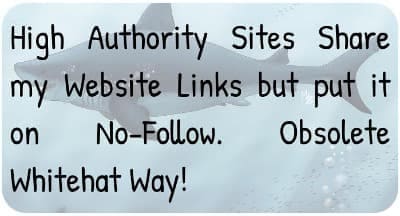 High Authority Sites Share my Website Links but put it on No-Follow. Obsolete Whitehat  Way!
