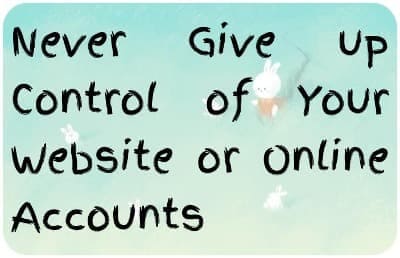 Never Give up Control of Your Website or Online Accounts