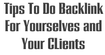 Tips To Do Backlink For Yourselves and Your CLients
