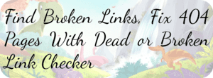 Find Broken Links, Fix 404 Pages With Dead or Broken Link Checker